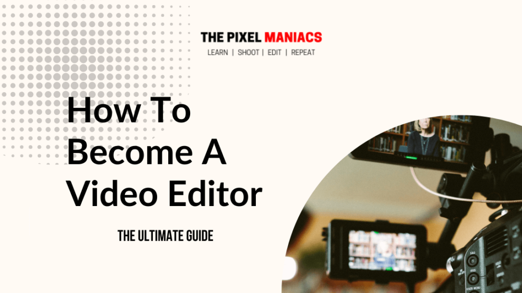 How To Become A Video Editor