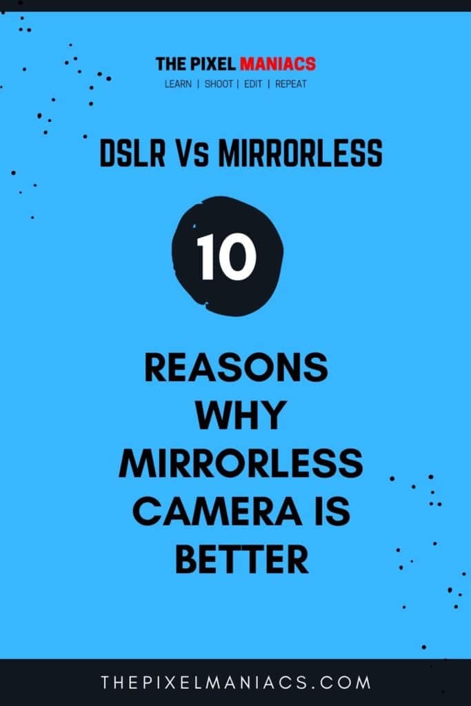 10 Reasons why mirrorless camera is better than DSLR